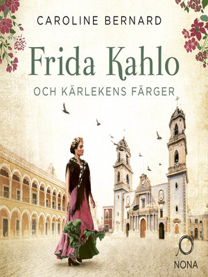 cover image of Frida Kahlo och kärlekens färger